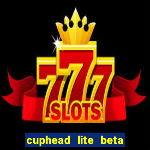 cuphead lite beta 9.1 download